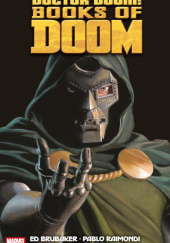 Okładka książki Doctor Doom: Books Of Doom Ed Brubaker,&nbsp;Pablo Raimondi,&nbsp;Alex Ross