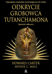 Okładka książki Odkrycie Grobowca Tutanchamona Howard Carter,&nbsp;Arthur C. Mace