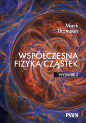 Okładka książki Współczesna fizyka cząstek Mark Thomson