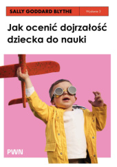 Okładka książki Jak ocenić dojrzałość dziecka do nauki Sally Goddard Blythe