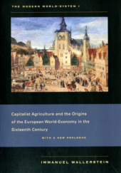 Okładka książki The Modern World System I: Capitalist Agriculture and the Origins of the European World-Economy in the Sixteenth Century Immanuel Wallerstein