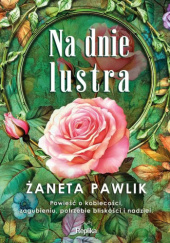 Okładka książki Na dnie lustra Żaneta Pawlik