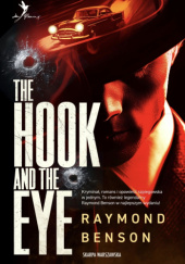 Okładka książki Uniwersum Jamesa Bonda. The Hook and The Eye autora Raymond Benson, 9788384301609