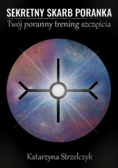 Okładka książki Sekretny skarb poranka Katarzyna Strzelczyk