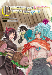 Okładka książki Podróżując pod księżycem przez inny świat tom 3 Kei Azumi,&nbsp;Kotora Kino