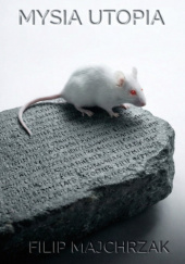 Okładka książki Mysia Utopia - Filip Majchrzak