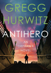 Okładka książki Orphan X Antihero Gregg Hurwitz