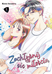 Okładka książki Zachłyśnij się miłością #2 Keiko Iwashita