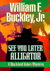 Okładka książki See You Later Alligator William F. Buckley Jr