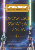 Okładka książki Star Wars Wielka Republika. Opowieści światła i życia Zoraida Córdova,&nbsp;Tessa Gratton,&nbsp;Claudia Gray,&nbsp;Justina Ireland,&nbsp;Lydia Kang,&nbsp;George Mann,&nbsp;Daniel José Older,&nbsp;Cavan Scott,&nbsp;Charles Soule