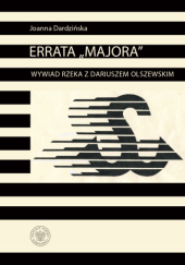 Okładka książki Errata "Majora". Wywiad rzeka z Dariuszem Olszewskim Joanna Dardzińska