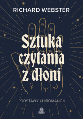 Okładka książki Sztuka czytania z dłoni. Podstawy chiromancji Richard Webster