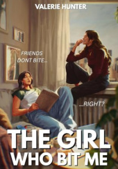 Okładka książki The Girl Who Bit Me Valerie Hunter