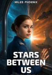 Okładka książki Stars Between Us Miles Phoenix