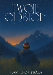 Okładka książki Twoje Odbicie Kamil Pomykała