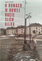 Okładka książki O Romach w Nowej Hucie słów kilka Monika Szewczyk