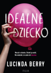 Okładka książki Idealne dziecko Lucinda Berry