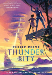 Okładka książki Thunder City Philip Reeve