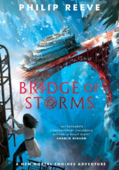 Okładka książki Bridge of Storms Philip Reeve