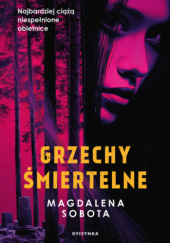Okładka książki Grzechy śmiertelne Magdalena Sobota