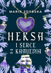 Okładka książki Heksa i serce z kamienia Maria Zdybska