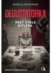 Okładka książki Degustatorka. Przy stole Hitlera Rosella Postorino