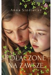 Okładka książki Połączone na zawsze Anna Siedlecka