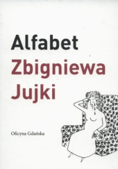 Okładka książki Alfabet Zbigniewa Jujki Zbigniew Jujka