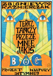 "Teraz tańczy przeze mnie jakiś bóg". Projekt kultury intymnej.