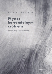 Okładka książki Płynąc horrendalnym czółnem Maksymilian Tchoń