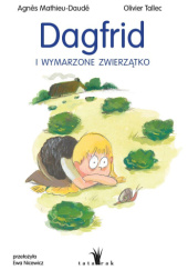 Okładka książki Dagfrid i wymarzone zwierzątko Agnès Mathieu-Daudé,&nbsp;Olivier Tallec