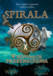 Okładka książki Spirala. W szponach przeznaczenia Maire Harcourt
