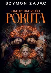 Okładka książki Grzechy Przeszłości: Pokuta Szymon Zając