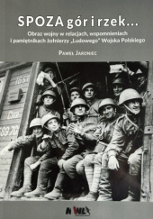 Okładka książki Spoza gór i rzek… Obraz wojny w relacjach, wspomnieniach i pamiętnikach żołnierzy „Ludowego” Wojska Polskiego Paweł Jaroniec