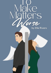 To Make Matters Worse