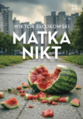 Okładka książki Matka nikt Wiktor Słojkowski