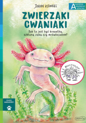 Okładka książki Zwierzaki cwaniaki. Jak to jest być krewetką, szklaną żabą czy mrówkojadem? Johan Klungel