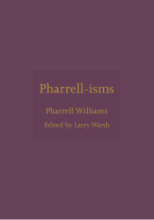 Okładka książki Pharrell-isms autora Larry Warsh, Pharrell Williams, 9780691244990