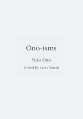 Okładka książki Ono-isms Yoko Ono, Larry Warsh