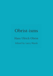 Okładka książki Obrist-isms Hans Ulrich Obrist, Larry Warsh