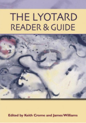 Okładka książki The Lyotard Reader and Guide Keith Crome,&nbsp;Jean-François Lyotard,&nbsp;James Williams