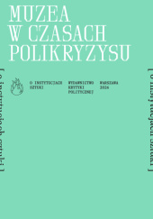 Okładka książki Muzea w czasach polikryzysu Łukasz Łachecki,&nbsp;Kaja Puto,&nbsp;Patrycja Wieczorkiewicz