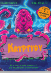 Okładka książki Kryptydy. Przewodnik pop-up po świecie potworów Eleanor Hawken,&nbsp;Berat Pekmezci