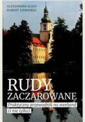 Okładka książki Rudy zaczarowane. Praktyczny przewodnik na weekend (i nie tylko) Aleksandra Klich,&nbsp;Robert Siewiorek