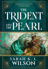 Okładka książki The Trident and the Pearl Sarah K. L. Wilson