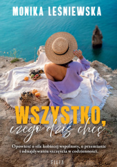 Okładka książki Wszystko, czego dziś chcę Monika Leśniewska