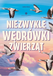 Okładka książki Niezwykłe wędrówki zwierząt autora Laura Fraile, 9788384252802