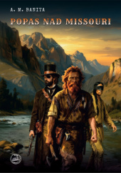 Okładka książki Popas nad Missouri A. M. Banita