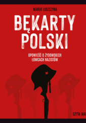 Okładka książki Bękarty Polski Marek Łuszczyna