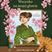 Okładka książki Wszystko na mojej głowie autora Jakub Bączykowski, 9788368800074